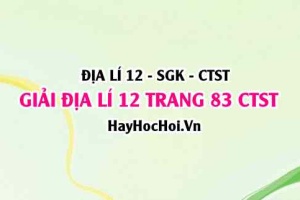 Giải Địa lí 12 trang 83 Chân trời sáng tạo SGK